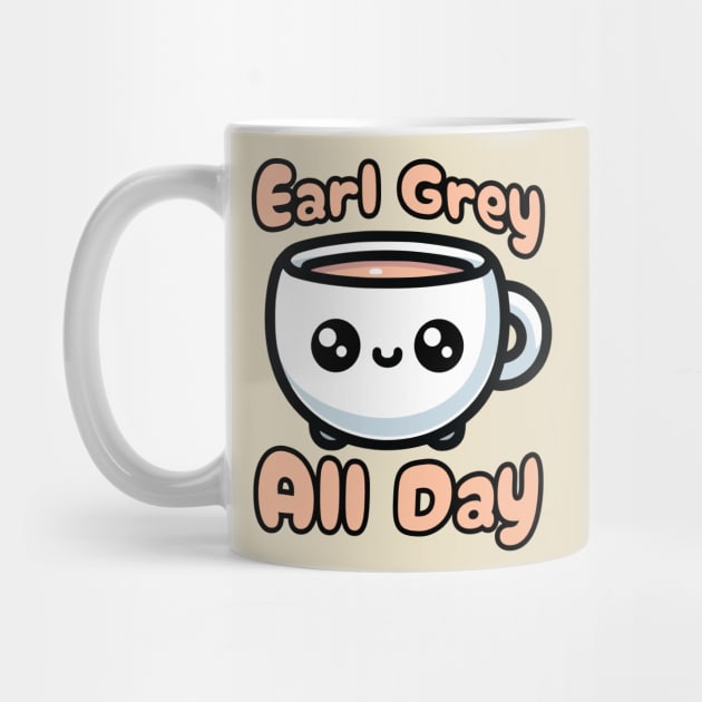 Earl Grey All day! Cute Tea Cup Cartoon by Cute And Punny